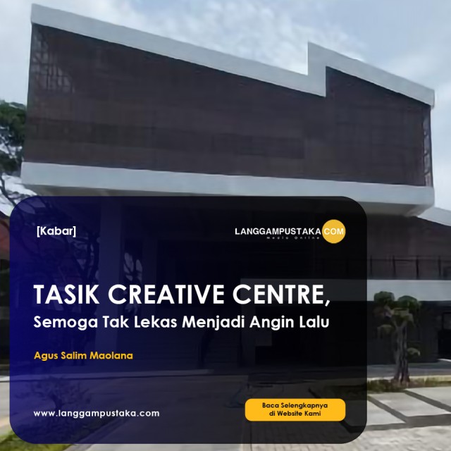 TASIK CREATIVE CENTRE, Semoga Tak Lekas Menjadi Angin Lalu